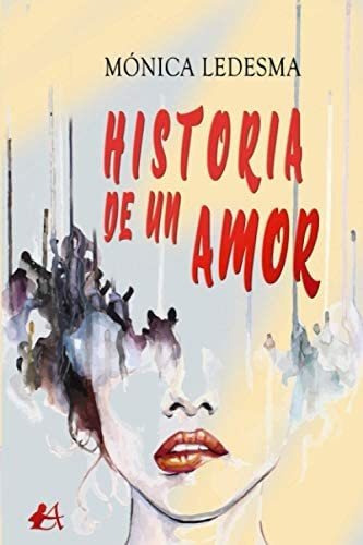 Historia De Un Amor, De Mónica Ledesma