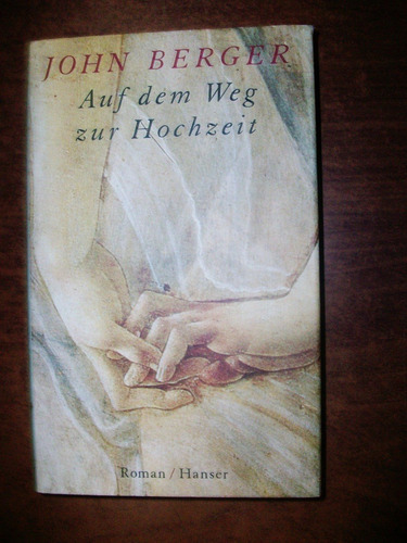 Auf Dem Weg Zur Hochzeit - John Berger - Hanser - En Alemán