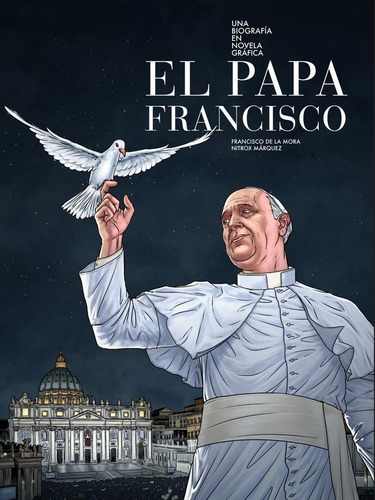 Papa Francisco, El. Una Biografía En Novela Gráfica