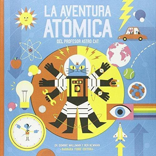 Aventura Atomica Del Profesor Astrocat, La Un Viaje Por El M