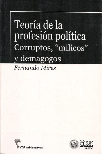 Teoría De La Profesión Política / Fernando Mires