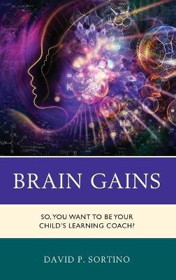 Libro Brain Gains : So, You Want To Be Your Child's Learn...