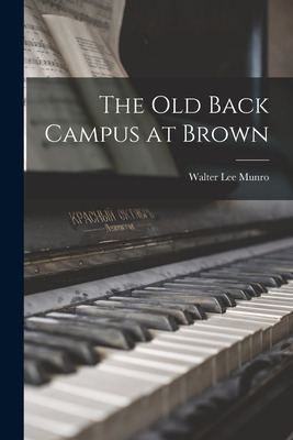 Libro The Old Back Campus At Brown - Munro, Walter Lee