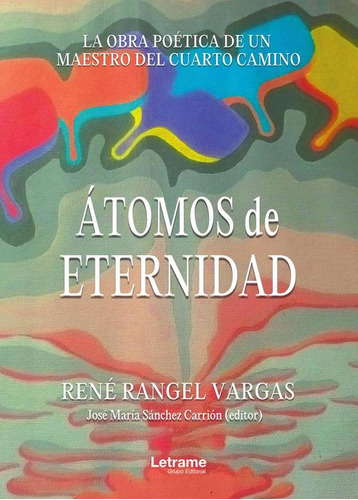 Átomos De Eternidad, De René Rangel Vargas