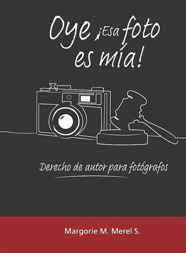 Oye, ¡ Esa Foto Es Mía!: Derecho De Autor Para Fotógrafos (spanish Edition), De Merel S., Margorie M. Editorial Oem, Tapa Blanda En Español