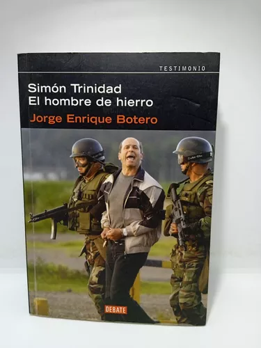 Simón Trinidad - El Hombre De Hierro - Jorge Enrique Botero | Cuotas sin  interés