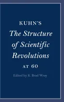 Comprar Libro Kuhn?s The Structure Of Scientific Revolutions At 60 D