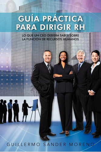 Libro: Guía Práctica Para Rh: Lo Que Un Ceo Debiera Saber So