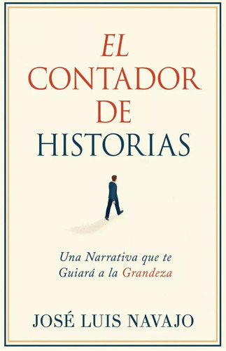 El Contador De Historias: Una Narrativa Que Te Guiará A La..