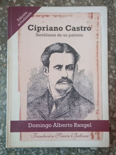 Cipriano Castro Semblanza De Un Patriota - Domingo Alberto R