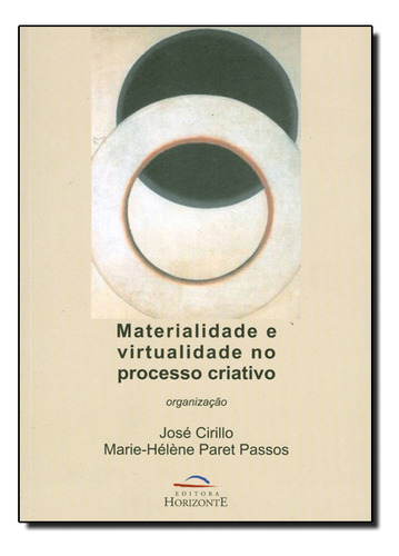 Materialidade E Virtualidade No Processo Criativo, De José  Cirillo. Editora Horizonte, Capa Dura Em Português