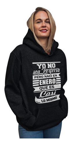 Sudadera Con Capucha De Cumpleaños Enero Yo No Soy Perfecta