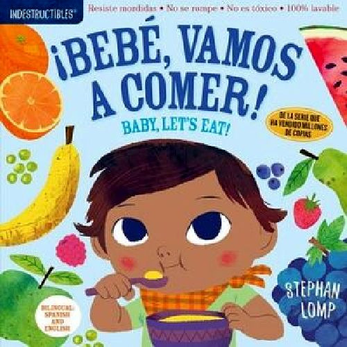 Indestructibles: Bebé, Vamos A Comer! / Baby, Let's Eat!