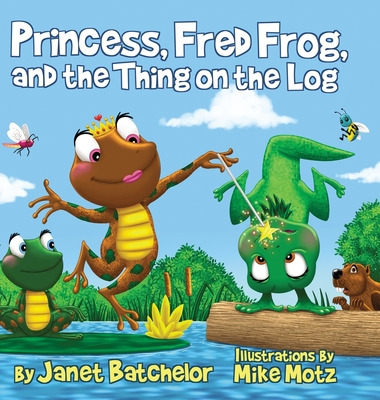 Libro Princess, Fred Frog, And The Thing On The Log - Bat...