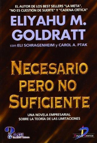 Necesario Pero No Suficiente, De Eliyahu M. Goldratt. Editorial Diaz De Santos, Tapa Blanda En Español