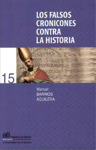 Los Falsos Cronicones Contra La Historia, De Barrios Aguilera, M. Editorial Editorial Universidad De Granada, Tapa Blanda, Edición 2016 En Español