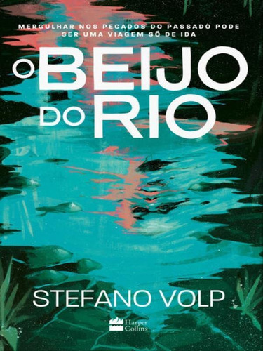 O Beijo Do Rio, De Volp, Stefano. Editora Harper Collins Brasil, Capa Mole Em Português