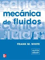 Comprar Mecánica De Fluidos Quinta Edición Frank M. White