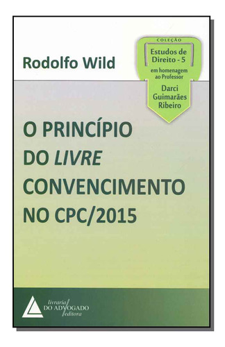 Libro Principio Do Livre Convencimento No Cpc 2015 O De Wild