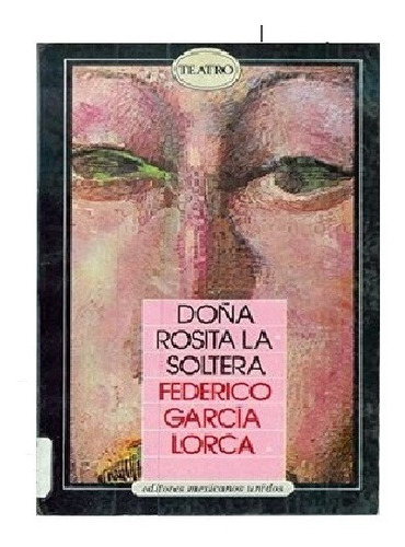 Doña Rosita La Soltera - Federico García Lorca