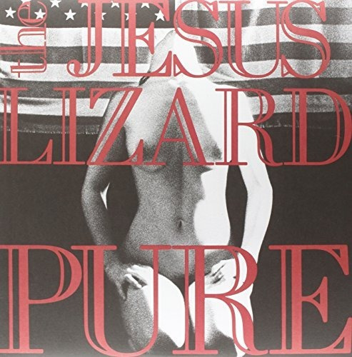 Jesus Lizard Pure With Bonus Track Deluxe Edition Remaste Lp
