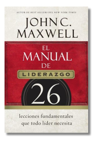 El Manual De Liderazgo - 26 Lecciones Fundamentales