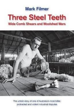 Three Steel Teeth : Wide Comb Shears And Woolshed Wars - Mar