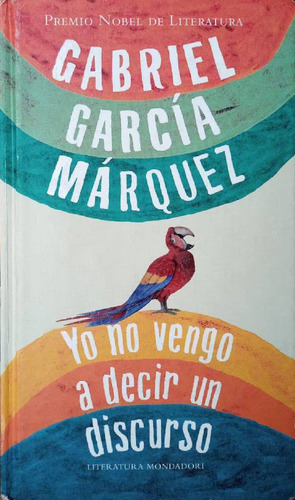 Yo No Vengo A Decir Un Discurso. Gabriel García Márquez.