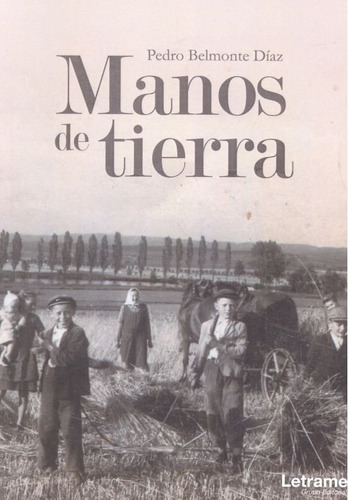 Manos De Tierra, De Belmonte Díaz, Pedro. Editorial Letrame S.l., Tapa Blanda En Español