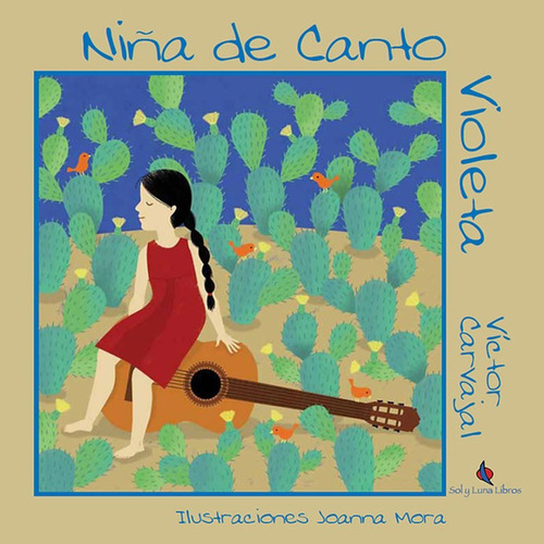  Niña De Canto Violeta - Víctor Carvajal (sol Y Luna Libros)