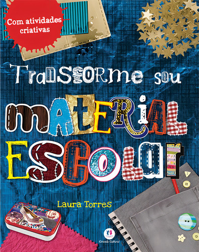 Transforme seu material escolar, de Torres, Laura. Transforme Editorial Ciranda Cultural Editora E Distribuidora Ltda., capa mole em português, 2011