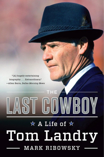Libro:  The Last Cowboy: A Life Of Tom Landry