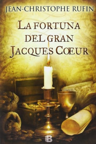 La Fortuna Del Gran Jaques Coeur - Jean-christophe Rufin