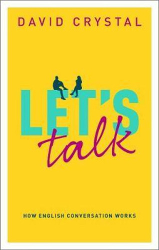 Let's Talk : How English Conversation Works, De David Crystal. Editorial Oxford University Press, Tapa Dura En Inglés