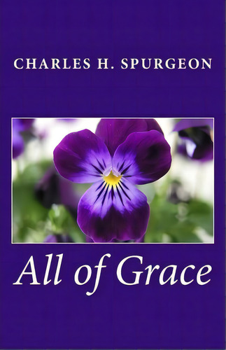 All Of Grace, De Charles Spurgeon. Editorial Createspace Independent Publishing Platform, Tapa Blanda En Inglés