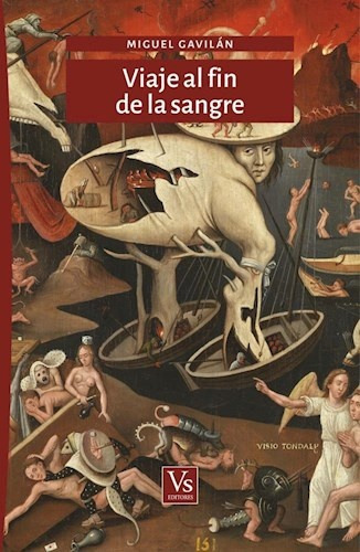 VIAJE AL FIN DE LA SANGRE, de GAVILÁN, MIGUEL. Serie N/a, vol. Volumen Unico. Editorial Voria Stefanovsky Editores, tapa blanda, edición 1 en español, 2020