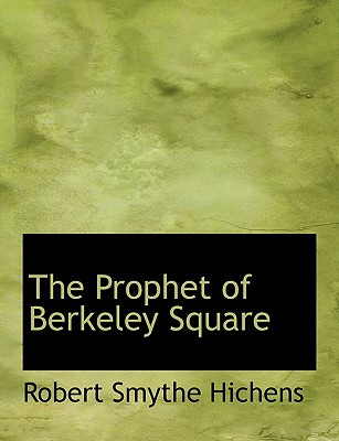Libro The Prophet Of Berkeley Square - Hichens, Robert Sm...