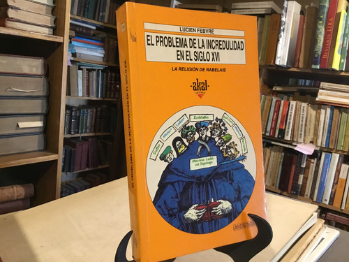 Problema De La Incredulidad En El Siglo Xvi Rabelais Febvre