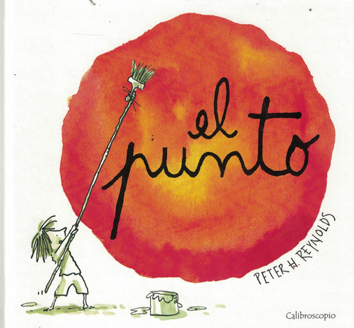 Punto, El, De Reynolds, Peter H. Editorial Calibroscopio, Tapa Blanda