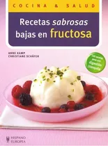 Comprar Fructosa Recetas Sabrosas Bajas En . Cocina Y Salud, De Kamp Anne. Cocina & Salud, Vol. 1. Editorial Hispano-europea, Tapa Blanda En Español, 2009