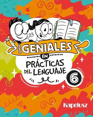 Somos Geniales En Practicas Del Lenguaje 6, de No Aplica. Editorial KAPELUSZ, tapa blanda en español, 2023