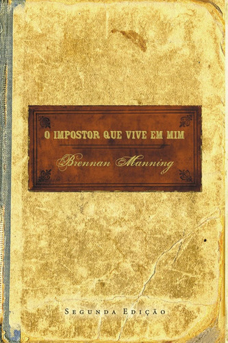 O Impostor Que Vive Em Mim: O Impostor Que Vive Em Mim, De Manning, Brennan. Editora Mundo Cristão, Capa Mole, Edição 2 Em Português