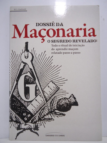 Dossiê Da Maçonaria -, De M. L. Garibaldi. Editora Universo Em Português