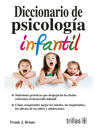 Diccionario De Psicologia Infantil, De Bruno, Frank J.. Editorial Trillas, Tapa Blanda En Español, 2005