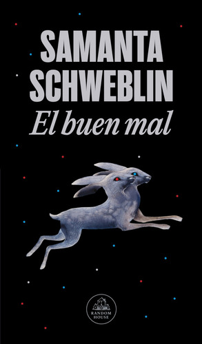 El Buen Mal, De Samanta, Schweblin. Editorial Lrh (literatura Random House), Tapa Blanda, Edición 01 En Español, 2025