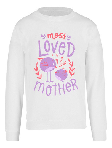 Sudadera Día De Las Madres - Most Loved Mother