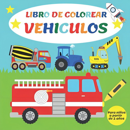 Libro De Colorear Vehiculos Para Niños 50 Dibujos., de Gaudí, Alejandro. Editorial Independently Published en español