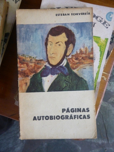 Paginas Autobiograficas - Esteban Echeverria - Eudeba - 1962