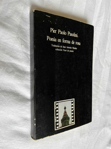 Poesia En Forma De Rosa Pier Paolo Pasolini