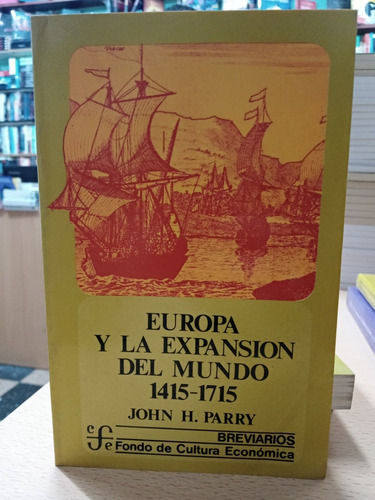 Europa Expansion Mundo 1415 1715 - Parry - Usado - Devoto